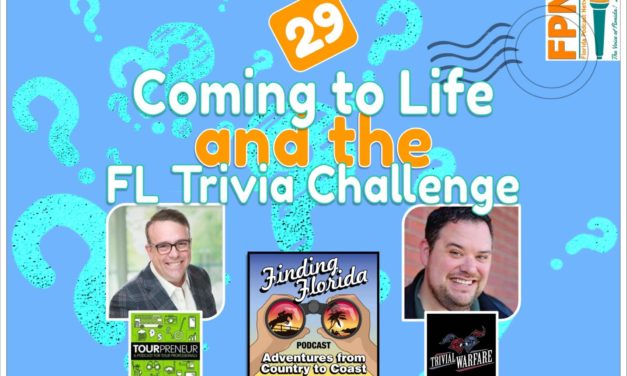 Episode 29: Coming to Life and the Florida Trivia Challenge