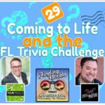 Episode 29: Coming to Life and the Florida Trivia Challenge